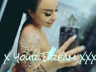 X_Your_Dream_XXX