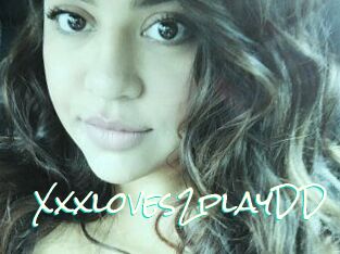 Xxxloves2playDD