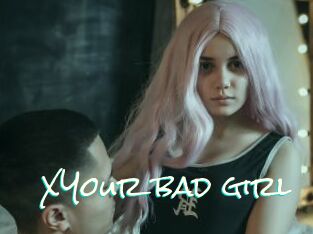 XYour_bad_girl