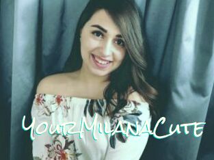 YourMilanaCute