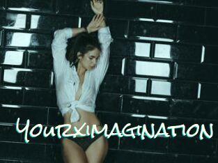 Yourximagination